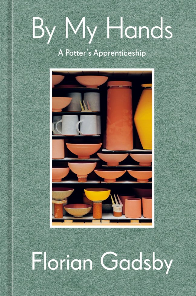 By My Hands: A Potter's Apprenticeship (A Memoir) book cover