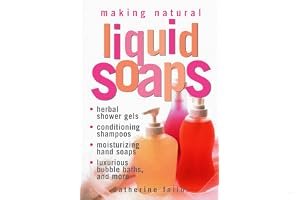 Making Natural Liquid Soaps: Herbal Shower Gels, Conditioning Shampoos, Moisturizing Hand Soaps, Luxurious Bubble Baths, and more book cover