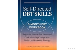Self-Directed DBT Skills: A 3-Month DBT Workbook to Regulate Intense Emotions and Create Lasting Change with Dialectical Behavior Therapy book cover