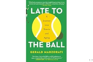 Late to the Ball: Age. Learn. Fight. Love. Play Tennis. Win. book cover