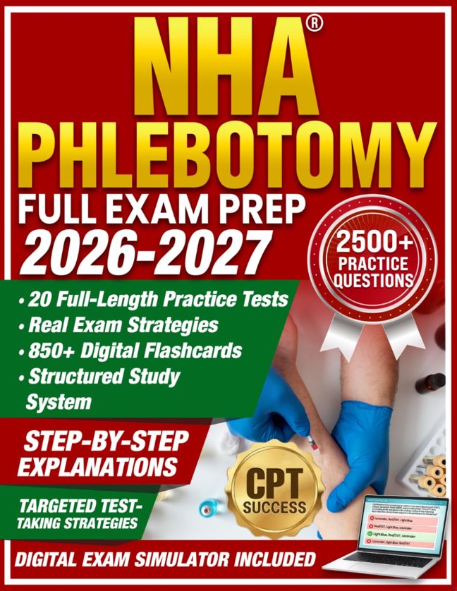 NHA Phlebotomy Full Exam Prep: Updated Study Guide for Phlebotomy Technicians on the Latest NHA Test Plan - Visual Cheat Sheets, 20 Realistic Practice Tests, Trick Decoder & Order of Draw Mastery book cover