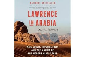 Lawrence in Arabia: War, Deceit, Imperial Folly, and the Making of the Modern Middle East book cover