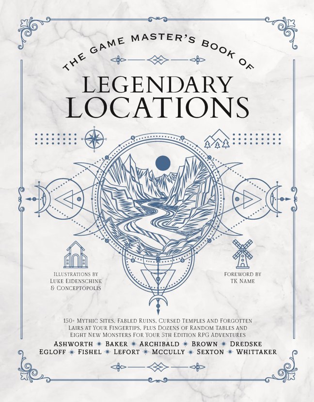 The Game Master’s Book of Legendary Locations: 150+ mythic sites, fables ruins, cursed temples and forgotten lairs, plus dozens of random tables, ... RPG adventures (The Game Master Series) book cover
