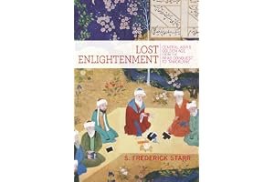 Lost Enlightenment: Central Asia's Golden Age from the Arab Conquest to Tamerlane book cover