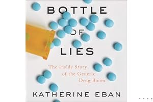 Bottle of Lies: The Inside Story of the Generic Drug Boom book cover