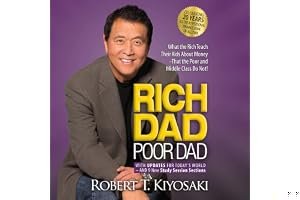 Rich Dad Poor Dad: What The Rich Teach Their Kids About Money - That The Poor And Middle Class Do Not! book cover