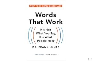 Words That Work: It's Not What You Say, It's What People Hear book cover