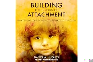 Building the Bonds of Attachment: Awakening Love in Deeply Traumatized Children book cover