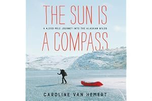 The Sun Is a Compass: My 4,000-Mile Journey into the Alaskan Wilds book cover