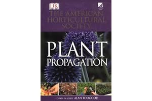 American Horticultural Society Plant Propagation: The Definitive Practical Guide to Culmination, Propagation, and Display book cover