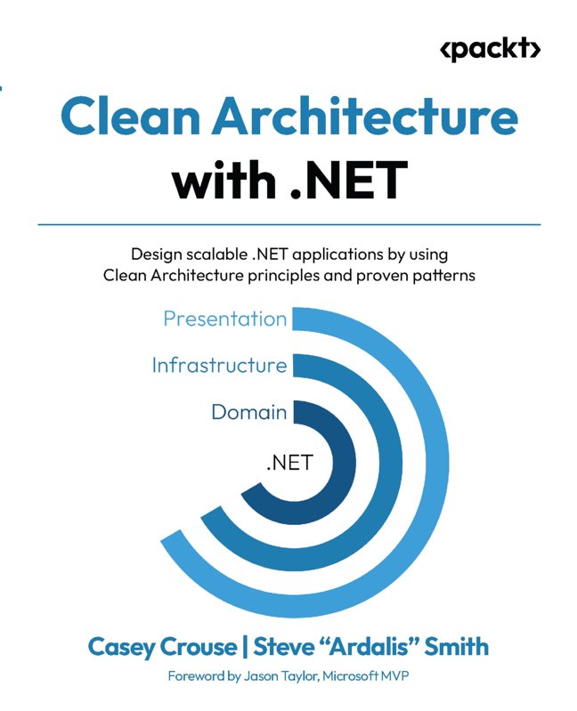 Clean Architecture with .NET: Design scalable .NET applications by using Clean Architecture principles and proven patterns book cover
