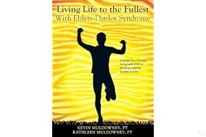 Living Life to the Fullest with Ehlers-Danlos Syndrome: Guide to Living a Better Quality of Life While Having EDS book cover