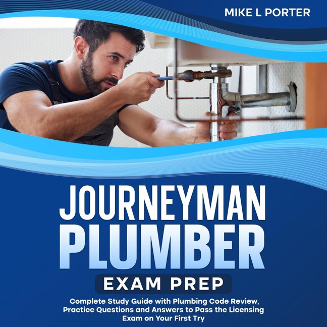Journeyman Plumber Exam Prep: Complete Study Guide with Plumbing Code Review, Practice Questions and Answers to Pass the Licensing Exam on Your First Try book cover