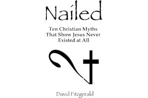Nailed: Ten Christian Myths That Show Jesus Never Existed at All book cover