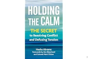 Holding the Calm: The Secret to Resolving Conflict and Defusing Tension book cover