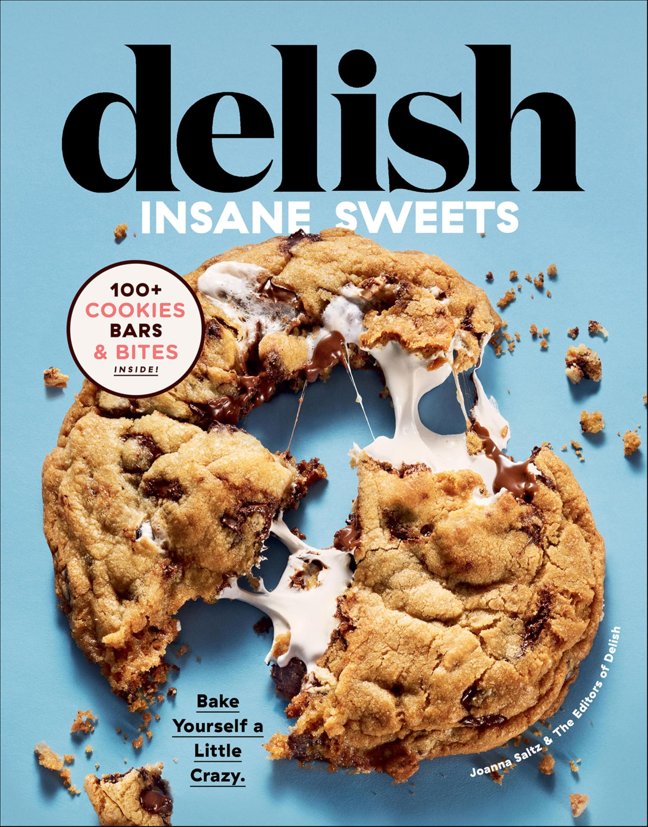Delish Insane Sweets: Bake Yourself a Little Crazy: 100+ Cookies, Bars, Bites, and Treats book cover