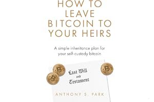 How to Leave Bitcoin to Your Heirs: A simple inheritance plan for your self-custody bitcoin book cover