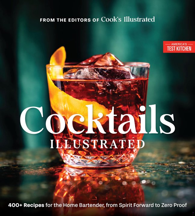 Cocktails Illustrated: 400+ Recipes for the Home Bartender, from Spirit Forward to Zero Proof book cover