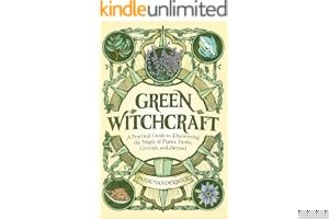 Green Witchcraft: A Practical Guide to Discovering the Magic of Plants, Herbs, Crystals, and Beyond book cover