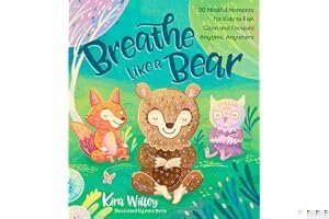Breathe Like a Bear: 30 Mindful Moments for Kids to Feel Calm and Focused Anytime, Anywhere book cover