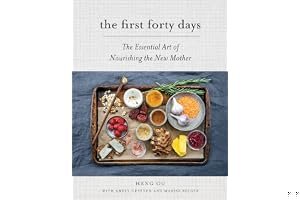 The First Forty Days: The Essential Art of Nourishing the New Mother book cover
