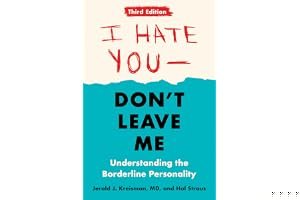 I Hate You--Don't Leave Me: Third Edition: Understanding the Borderline Personality book cover