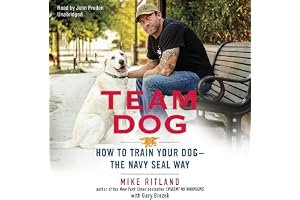 Team Dog: How to Establish Trust and Authority and Get Your Dog Perfectly Trained the Navy Seal Way book cover
