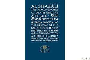 Al-Ghazali on the Remembrance of Death and the Afterlife (Book XL of The Revival of the Religious Sciences) book cover