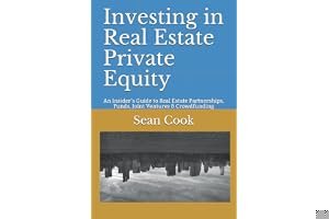 Investing in Real Estate Private Equity: An Insider’s Guide to Real Estate Partnerships, Funds, Joint Ventures & Crowdfunding book cover