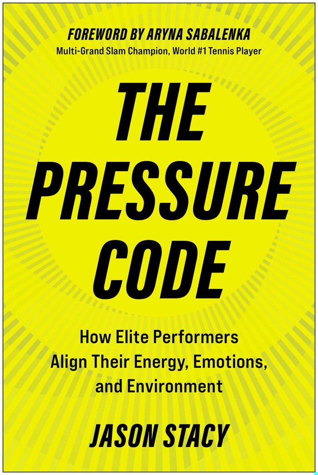 The Pressure Code: How Elite Performers Align Their Energy, Emotions, and Environment book cover