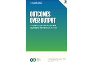 Outcomes Over Output: Why customer behavior is the key metric for business success book cover