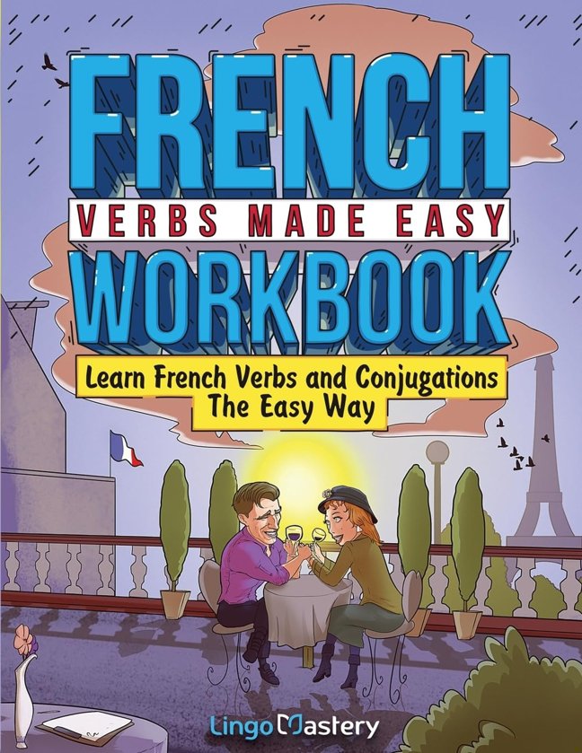 French Verbs Made Easy Workbook: Learn Verbs and Conjugations The Easy Way book cover