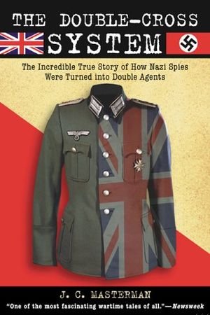 The Double-Cross System: The Incredible True Story of How Nazi Spies Were Turned into Double Agents book cover