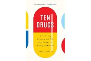 Ten Drugs: How Plants, Powders, and Pills Have Shaped the History of Medicine book cover