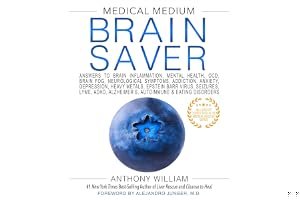 Medical Medium Brain Saver: Answers to Brain Inflammation, Mental Health, OCD, Brain Fog, Neurological Symptoms, Addiction, Anxiety, Depression, Heavy Metals, Epstein-Barr Virus book cover