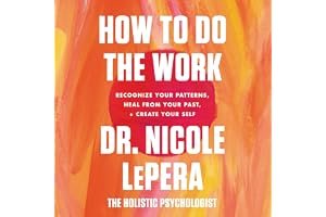 How to Do the Work: Recognize Your Patterns, Heal from Your Past, and Create Your Self book cover