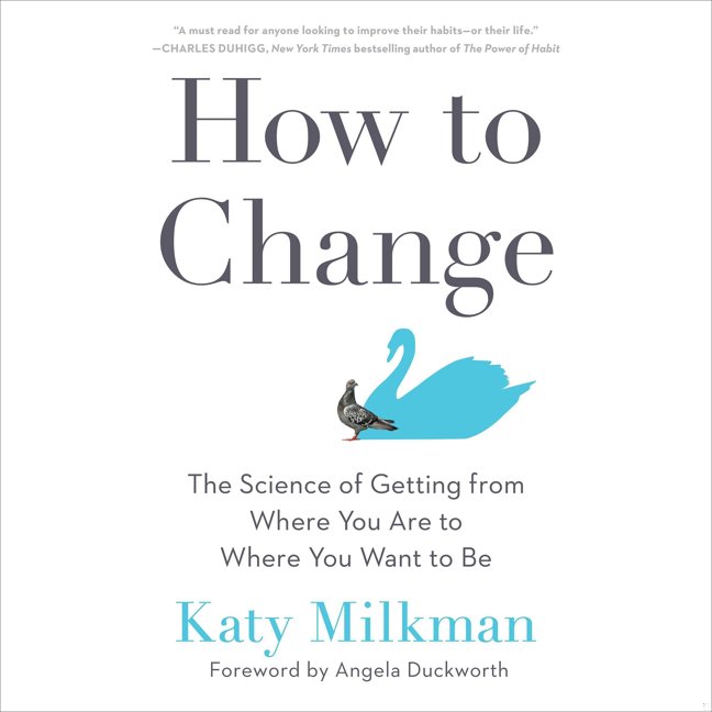 How to Change: The Science of Getting from Where You Are to Where You Want to Be book cover