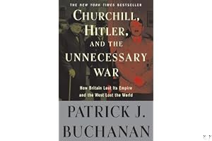 Churchill, Hitler and the Unnecessary War: How Britain Lost Its Empire and the West Lost the World book cover