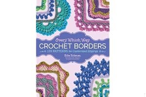 Every Which Way Crochet Borders: 139 Patterns for Customized Edgings book cover