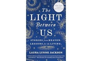 The Light Between Us: Stories from Heaven. Lessons for the Living. book cover