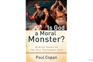Is God a Moral Monster?: Making Sense of the Old Testament God book cover
