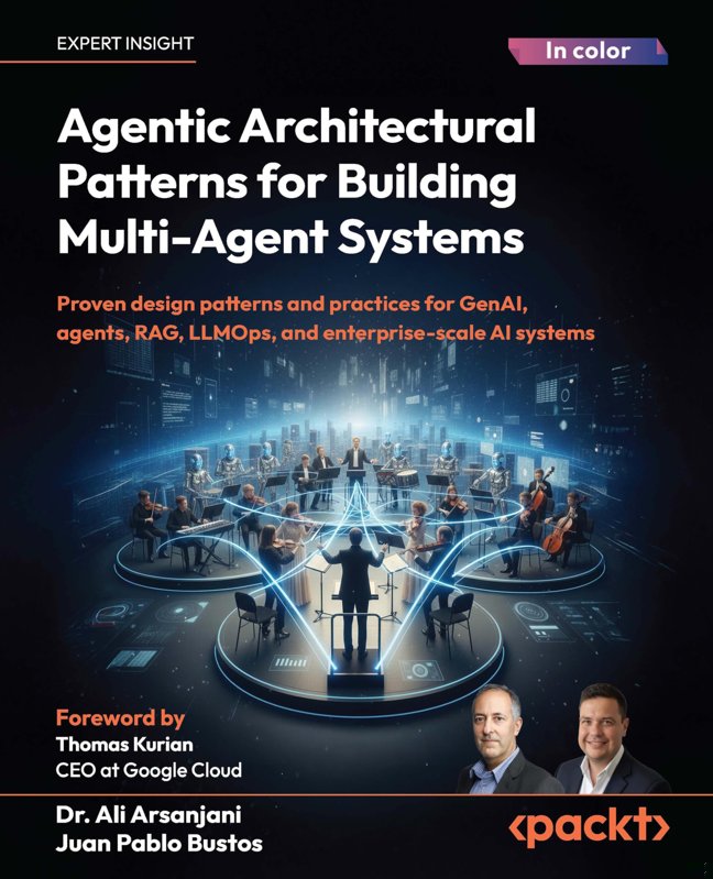 Agentic Architectural Patterns for Building Multi-Agent Systems: Proven design patterns and practices for GenAI, agents, RAG, LLMOps, and enterprise-scale AI systems book cover