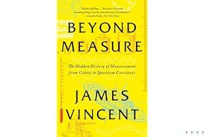 Beyond Measure: The Hidden History of Measurement from Cubits to Quantum Constants book cover