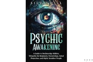 Psychic Awakening: A Guide to Mediumship Abilities, Telepathy for Beginners, Numerology, Astral Projection, and Highly Sensit book cover