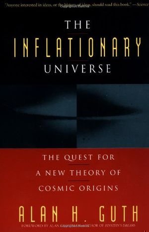 The Inflationary Universe: The Quest for a New Theory of Cosmic Origins book cover