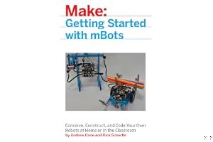 mBot for Makers: Conceive, Construct, and Code Your Own Robots at Home or in the Classroom (Make: ) book cover