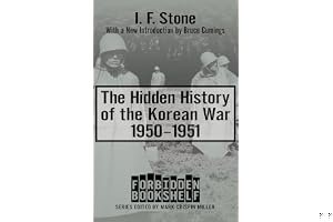 The Hidden History of the Korean War: 1950–1951 (A Nonconformist History of Our Times, #2) book cover