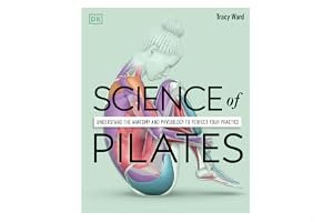 Science of Pilates: Understand the Anatomy and Physiology to Perfect Your Practice (DK Science of) book cover
