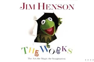 Jim Henson: The Works: The Art, the Magic, the Imagination book cover