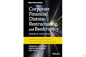 Corporate Financial Distress, Restructuring, and Bankruptcy: Analyze Leveraged Finance, Distressed Debt, and Bankruptcy book cover
